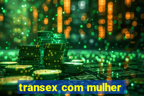 transex com mulher